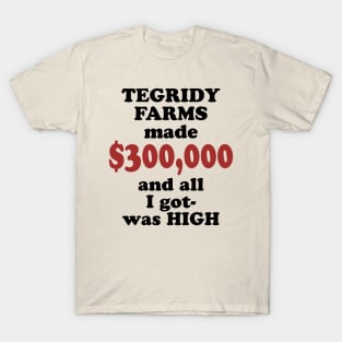 Tegridy Farms made 300 T-Shirt